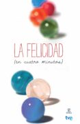 LA FELICIDAD (EN CUATRO MINUTOS) (TVE) di VV.AA. 