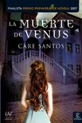 LA MUERTE DE VENUS (FINALISTA PREMIO PRIMAVERA) di SANTOS, CARE 