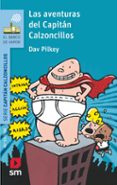 1.LAS AVENTURAS DEL CAPITAN CALZONCILLOS de PILKEY, DAV 