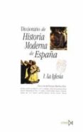 DICCIONARIO DE HISTORIA MODERNA DE ESPAA I: LA IGLESIA di VV.AA. 