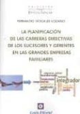 LA PLANIFICACION DE LAS CARRERAS DIRECTIVAS DE LOS SUCESORES Y GE GERENTES EN LAS GRANDES EMPRESAS FAMILIARES de NOGALES LOZANO, FERNANDO 