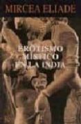 EROTISMO MISTICO EN LA INDIA de ELIADE, MIRCEA 