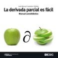 LA DERIVADA PARCIAL ES FACIL: MANUAL AUTODIDACTICO de CASTELEIRO VILLALBA, JOSE MANUEL 