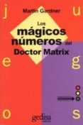 JUEGOS: LOS MAGICOS NUMEROS DEL DR. MATRIX de GARDNER, MARTIN 