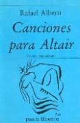 CANCIONES PARA ALTAIR de ALBERTI, RAFAEL 