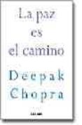 LA PAZ ES EL CAMINO: COMO PONER FIN A LA GUERRA Y A LA VIIOLENCIA di CHOPRA, DEEPAK 