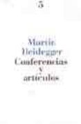 CONFERENCIAS Y ARTICULOS di HEIDEGGER, MARTIN 