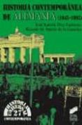 HISTORIA CONTEMPORANEA DE ALEMANIA de DIEZ ESPINOSA, JOSE RAMON  MARTIN DE LA GUARDIA, RICARDO M. 