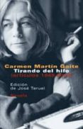 TIRANDO DEL HILO: ARTICULOS 1949-2000 di MARTIN GAITE, CARMEN 