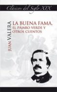 LA BUENA FAMA, EL PAJARO VERDE Y OTROS de VARELA, JUAN 