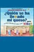 QUIEN SE HA LLEVADO MI QUESO? PARA NIOS de JOHNSON, SPENCER 