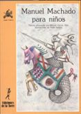 MANUEL MACHADO PARA NIOS de MACHADO, MANUEL 