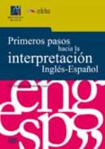 PRIMEROS PASOS HACIA LA INTERPRETACION INGLES-ESPAOL (+ DVD) de JIMENEZ IVARS, MARIA AMPARO 