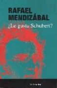 LE GUSTA SCHUBERT? de MENDIZABAL, RAFAEL 