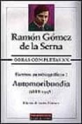 OBRAS COMPLETAS (T. XX): ESCRITOS AUTOBIOGRAFICOS I: AUTOMORIBUND A (1888-1948) de GOMEZ DE LA SERNA, RAMON 
