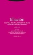 FILIACION: CULTURA PAGANA, RELIGIN DE ISRAEL, ORIGENES DEL CR ISTIANISMO VOL.II de AYAN CALVO, JUAN JOSE  NAVASCUES BENLLOCH, PATRICIO  AROZTEGUI ESNAOLA, MANUEL 