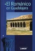 EL ROMANICO EN GUADALAJARA de NIETO TABERNE, TOMAS  ALEGRE CARVAJAL, ESTHER 