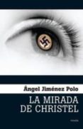 LA MIRADA DE CHRISTEL di JIMENEZ POLO, ANGEL 