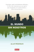 EL MUNDO SIN NOSOTROS de WEISMAN, ALAN 