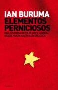 ELEMENTOS PERNICIOSOS: UNA HISTORIA DE REBELDES CHINOS DESDE PEKI N HASTA LOS ANGELES di BURUMA, IAN 