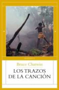 LOS TRAZOS DE LA CANCION de CHATWIN, BRUCE 