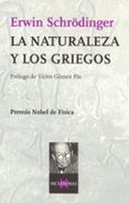LA NATURALEZA Y LOS GRIEGOS de SCHRODINGER, ERWIN 