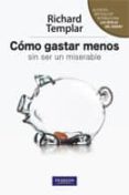 COMO GASTAR MENOS SIN SER MISERABLE de TEMPLAR, RICHARD 