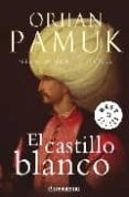 EL CASTILLO BLANCO de PAMUK, ORHAN 