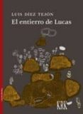 EL ENTIERRO DE LUCAS di DIEZ TEJON, LUIS 