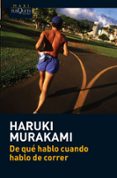 DE QUE HABLO CUANDO HABLO DE CORRER de MURAKAMI, HARUKI   MURAKAMI, HARUKI 