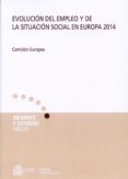 EVOLUCIN DEL EMPLEO Y DE LA SITUACIN SOCIAL EN EUROPA 2014 di VV.AA. 