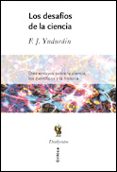 LOS DESAFIOS DE LA CIENCIA: DIEZ ENSAYOS SOBRE CIENCIA, LOS CIENT IFICOS Y LA HISTORIA de YNDURAIN, FRANCISCO 