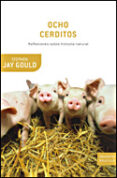OCHO CERDITOS: REFLEXIONES SOBRE HISTORIA NATURAL de GOULD, STEPHEN JAY 