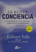 LA NUEVA CONCIENCIA: LA CONFERENCIA EN ESPAOL IMPARTIDA EN BARCELONA (INCLUYE DVD) de TOLLE, ECKHART 