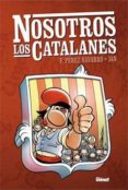 NOSOTROS LOS CATALANES de PEREZ NAVARRO, FRANCISCO  JAN 