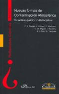 NUEVAS FORMAS DE CONTAMINACION ATMOSFERICA: UN ANALISIS JURIDICO MULTIDISCIPLINAR di ALONSO MADRIGAL, FRANCISCO JAVIER 