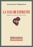 LA CASA DE ENFRENTE de CHAMPOURCIN, ERNESTINA DE 