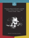 VIOLENCIA URBANA, LOS JOVENES Y LA DROGA, AMERICA LATINA-AFRICA de LIENHARD, MARTIN 
