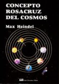 EL CONCEPTO ROSACRUZ DEL COSMOS de HEINDEL, MAX 