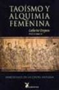 TAOISMO Y ALQUIMIA FEMENINA: INMORTALES DE LA CHINA ANTIGUA di DESPEUX, CATHERINE 