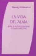 LA VIDA DEL ALMA ENTRE LE SUPRACONSCIENTE Y EL SUBCONSCIENTE di KUHLEWIND, GEORG 