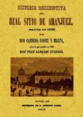 HISTORIA DESCRIPTIVA DEL REAL SITIO DE ARANJUEZ di LOPEZ Y MALTA, CANDIDO 