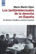 LOS (ANTI)INTELECTUALES DE LA DERECHA EN ESPAA de MARTIN GIJON, MARIO 