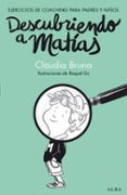DESCUBRIENDO A MATIAS: EJERCICIOS DE COACHING PARA PADRES Y NIOS di BRUNA, CLAUDIA 