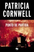 PUNTO DE PARTIDA (SERIE KAY SCARPETTA 9) de CORNWELL, PATRICIA 