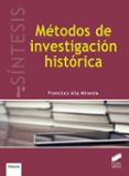 METODOS DE INVESTIGACION HISTORICA de ALIA MIRANDA, FRANCISCO 