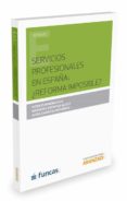 SERVICIOS PROFESIONALES EN ESPAA : REFORMA IMPOSIBLE? de ZURIMENDI ISLA, AITOR 