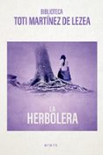 LA HERBOLERA (BIBLIOTECA DE TOTI MARTINEZ DE LEZEA) di MARTINEZ DE LEZEA, TOTI 