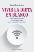 VIVIR LA DIETA EN BLANCO di HERNANDEZ, PAQUI 