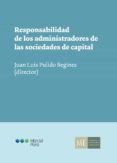 RESPONSABILIDAD DE LOS ADMINISTRADORES DE LAS SOCIEDADES DE CAPITAL di PULIDO BEGINES, JUAN LUIS 